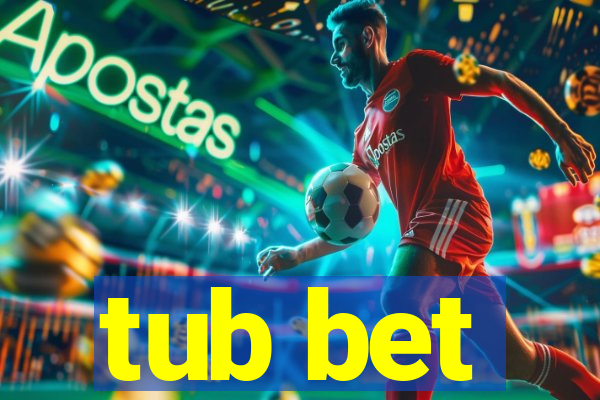 tub bet